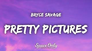 Bryce Savage - Pretty Pictures (Lyrics)