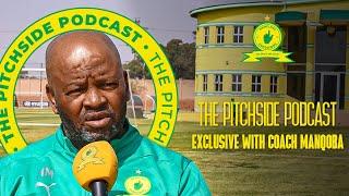 The Big First Sit-Down With Coach Manqoba  | The Pitchside Podcast! 