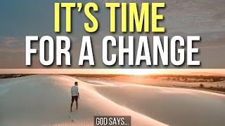 3 Signs God Is Saying, “It’s Time for a Change”