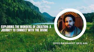 EXPLORING THE WONDERS OF CREATION_A JOURNEY TO CONNECT WITH THE DIVINE || SYED BASHARAT || IFD