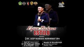 LIVE• KAJIAN BULANAN ESTILU|BERSAMA, KH. ACEP NUGRAHA NURHIKMAT S.Pd