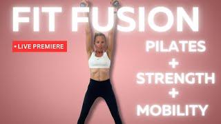 FIT FUSION |PILATES + STRENGTH + MOBILITY WORKOUT