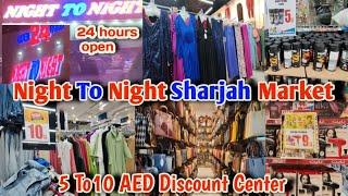 Night To Night Al Nahda Sharjah | Sharjah Biggest & Cheapest Market | 1 To 10 All items ️