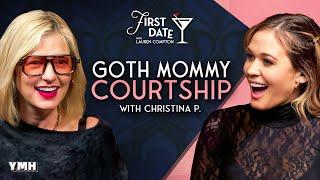 Goth Mommy Courtship w/ Christina P | First Date with Lauren Compton