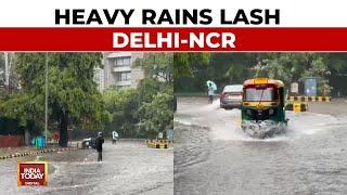 Waterlogged Streets, Inundated Homes After Massive Rainfall Hits Delhi-NCR | India Today News