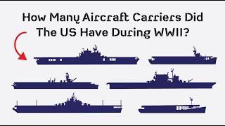 How Many Aircraft Carriers Did The US Navy Have During WWII: An Overview of All Carrier Classes