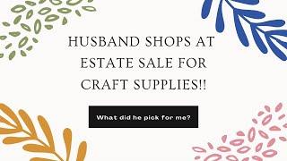 Husband buys me Craft supplies?
