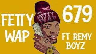 Fetty Wap 679 ft - Remy Boyz (Lyrics)