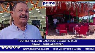 TOURIST KILLED IN CALANGUTE BEACH SHACK BRAWL : FOUR ARRESTED