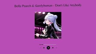 Bella Poarch & 6arelyhuman - Don't Like Anybody (Nightcore)