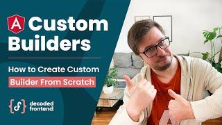 Angular Builders – Creating Custom Builder from Scratch (Advanced, 2022)