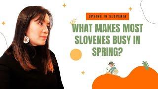 WHAT MAKES MOST SLOVENES BUSY IN SPRING? / Practical and Recreational