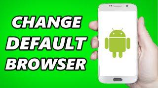 How to Change Default Browser on Android Phone!