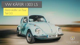 VW Käfer 1303 LS | Elektrokäfer on Tour | Teil 2/2