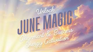  June Energy Activation: Hardships End, Joy Rises, Manifestation Begins!  Soul Alignment & Success