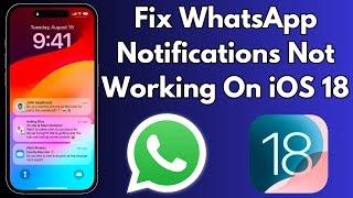 Fix WhatsApp Notifications Not Working on iOS 18: Easy Solutions