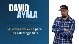 Webinar con David Ayala: Las claves del éxito para una estrategia SEO | Raiola Networks
