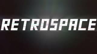 RETROSPACE Trailer