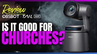 New Church Camera for 2024: Reviewing the OBSBOT Tail Air AI-Powered 4K PTZ Streaming Camera