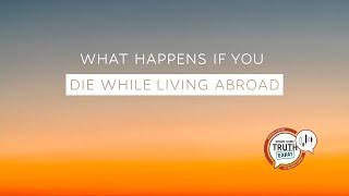 What Happens If You Die While Living Abroad