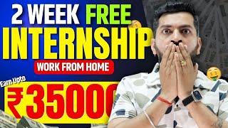 Only 2 Weeks Free Online Internships | Work From Home Internship | Earn Money Online upto ₹35000