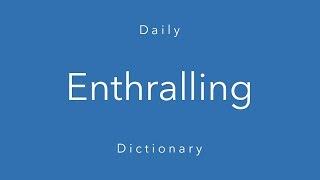 Enthralling (Daily Dictionary)