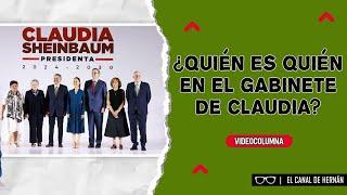 ¿Quién es QUIÉN en el GABINETE de CLAUDIA? | Hernán Gómez