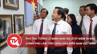 Phó Thủ tướng Lê Minh Khái dự lễ kỷ niệm 50 khu Chính phủ Lâm thời Cộng hòa miền Nam Việt Nam