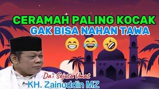 Ceramah Paling Lucu, Bikin Ngakak Gak Bisa Nahan Tawa, Namun Penuh Makna ||  KH. ZAINUDDIN MZ