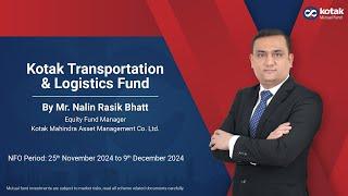 A Deep Dive into the Kotak Transportation & Logistics Fund with Mr. Nalin Bhatt