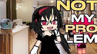 NOT MY PROBLEM // I got fired ( not in real life) // music  // Gacha life \\ with death angel ^^