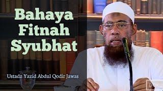 Bahayanya Fitnah Syubhat - Ustadz Yazid bin Abdul Qodir Jawas