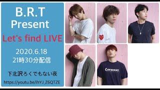 【B.R.T PRESENT    『Let's find LIVE』】