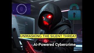 AI-Powered Cybercrime: Unmasking the Silent Threat ! TechInsight Daily