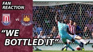 "We Bottled it " Dom Fan Cam Stoke 2 West Ham 1