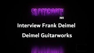 SUPERBOOTH 23 AMAZONA: Interview Frank Deimel – Deimel Guitarworks Firestar