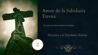 2 Amor de la Sabiduría Eterna | Oración a la Sabiduría Eterna