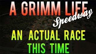 ▲ A Grimm Life Speedway Race Day #2 | An actual race
