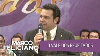 O VALE DOS REJEITADOS, PASTOR MARCO FELICIANO