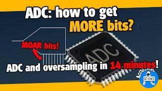 #ADC and Oversampling in 14 minutes: How to get more bits out of Analog to Digital Converters