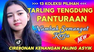 LAGU TARLING CIREBONAN TERBAIK KENDANG JAIPONG TENGDUNG POPULER 2024 BIKIN BAPER