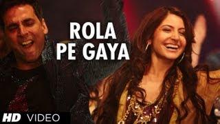 "Rola Pe Gaya" (Full song) Patiala House | Feat. Akshay Kumar, Anushka Sharma