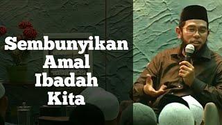 Kisah Ulama Salaf dalam Menyembunyikan Amal Ibadah - Ustadz Nuzul Dzikri