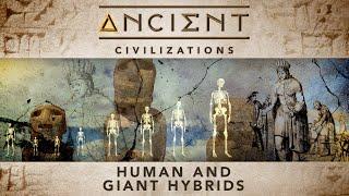 Human & Giant Hybrids | Ancient Civilizations - GAIA Exclusive