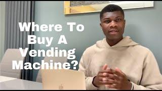 Where To Buy A Vending Machine? | How To Start  A Vending Machine Business UK 2022