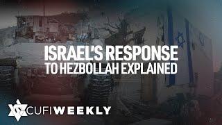 CUFI Weekly: Israel’s Response to Hezbollah Explained