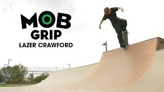 Grip It & Rip It with Lazer Crawford | MOB Grip