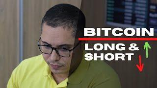 BITCOIN - LONG & SHORT - DEIXE DE SER SARDINHA!