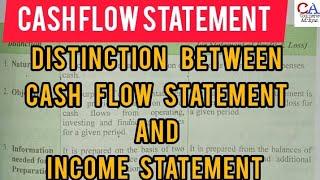 Cash Flow Statement | Distinction Between Cash Flow Statement & Income Statement