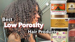 The BEST natural hair products for LOW POROSITY hair!